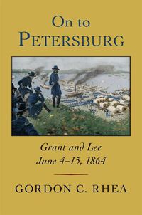 Cover image for On to Petersburg: Grant and Lee, June 4-15, 1864