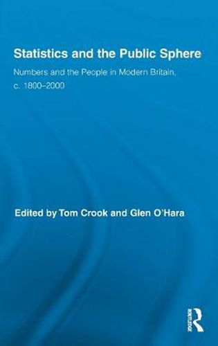 Cover image for Statistics and the Public Sphere: Numbers and the People in Modern Britain, c. 1800-2000