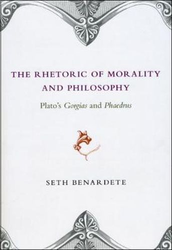 The Rhetoric of Morality and Philosophy: Plato's  Gorgias  and  Phaedrus