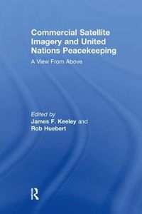 Cover image for Commercial Satellite Imagery and United Nations Peacekeeping: A View From Above