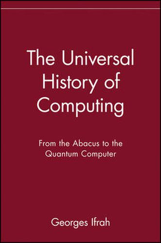 Cover image for The Universal History of Computing: From the Abacus to the Quantum Computer