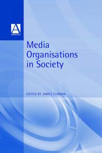 Cover image for Media Organisations in Society