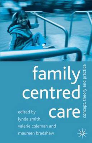 Family Centred Care: Concept, Theory and Practice