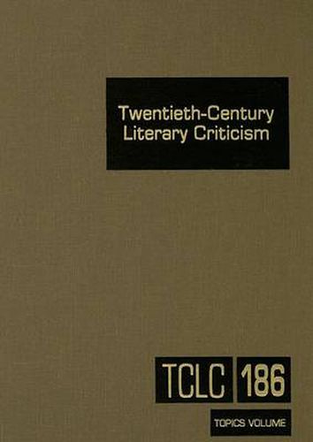 Twentieth-Century Literary Criticism: Excerpts from Criticism of the Works of Novelists, Poets, Playwrights, Short Story Writers, & Other Creative Writers Who Died Between 1900 & 1999