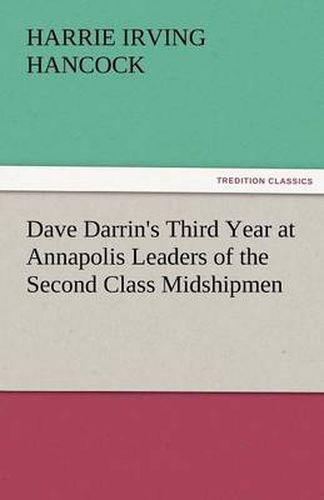 Cover image for Dave Darrin's Third Year at Annapolis Leaders of the Second Class Midshipmen
