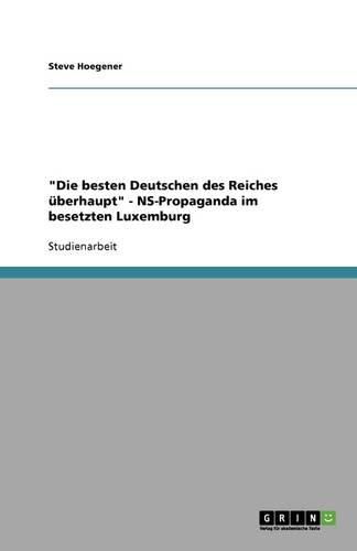 Cover image for Die besten Deutschen des Reiches uberhaupt - NS-Propaganda im besetzten Luxemburg