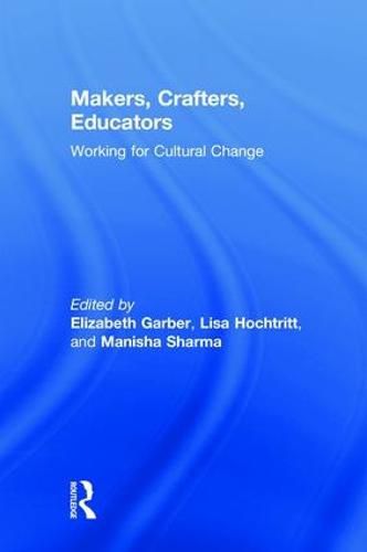 Cover image for Makers, Crafters, Educators: Working for Cultural Change