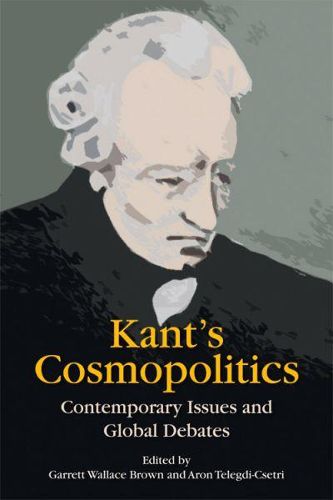 Cover image for Kant'S Cosmopolitics: Contemporary Issues and Global Debates