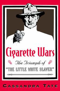 Cover image for Cigarette Wars: The Triumph of the "Little White Slaver
