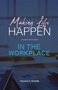 Cover image for Making Life Happen in the Workplace