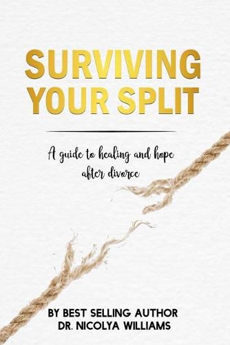 Cover image for Surviving Your Split: A Guide To Healing and Hope After Divorce