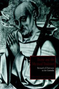 Cover image for Dante and the Mystical Tradition: Bernard of Clairvaux in the Commedia