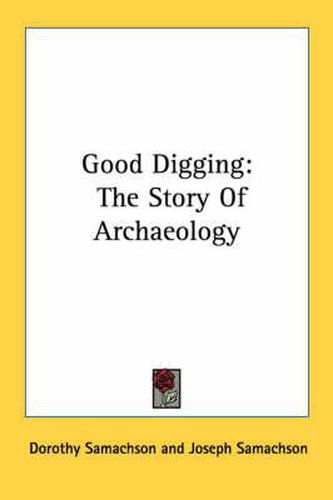 Good Digging: The Story of Archaeology