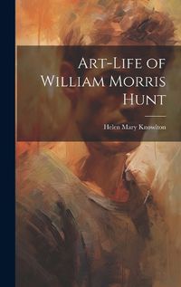 Cover image for Art-Life of William Morris Hunt