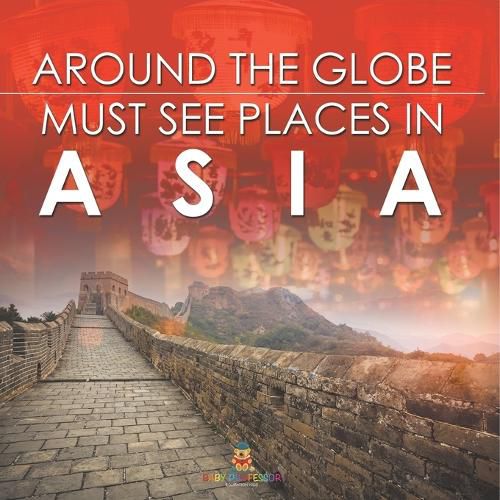 Cover image for Around The Globe - Must See Places in Asia