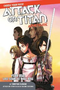 Cover image for Attack On Titan Choose Your Path Adventure 1: Year 850: Last Stand at Wall Rose