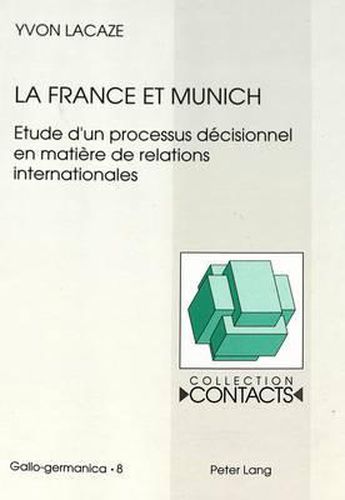 Cover image for La France Et Munich: Etude D'Un Processus Decisionnel En Matiere de Relations Internationales