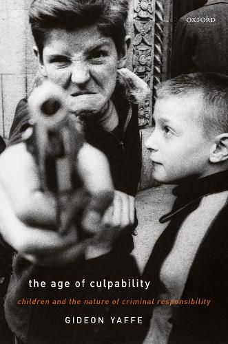 Cover image for The Age of Culpability: Children and the Nature of Criminal Responsibility
