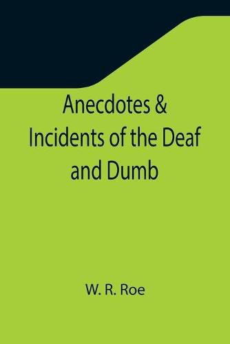 Cover image for Anecdotes & Incidents of the Deaf and Dumb