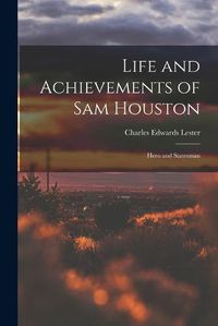 Cover image for Life and Achievements of Sam Houston