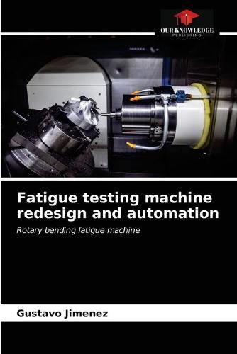 Cover image for Fatigue testing machine redesign and automation