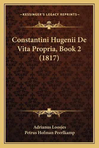 Cover image for Constantini Hugenii de Vita Propria, Book 2 (1817)