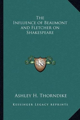 The Influence of Beaumont and Fletcher on Shakespeare