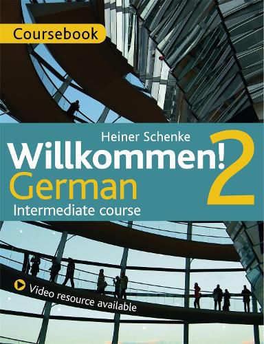 Cover image for Willkommen! 2 German Intermediate course: Coursebook