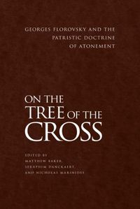 Cover image for On the Tree of the Cross: Georges Florovsky and the Patristic Doctrine of Atonement