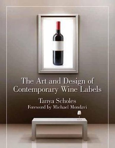 Cover image for The Art And Design Of Contemporary Wine Labels: A Celebration of Clever and Creative Graphic Design for Wine Lovers