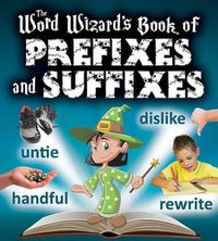 Cover image for The Word Wizards Book of Prefixes and Suffixes