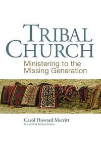 Cover image for Tribal Church: Ministering to the Missing Generation