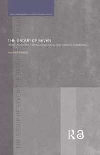 Cover image for The Group of Seven: Finance Ministries, Central Banks and Global Financial Governance