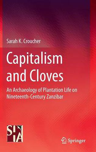 Cover image for Capitalism and Cloves: An Archaeology of Plantation Life on Nineteenth-Century Zanzibar