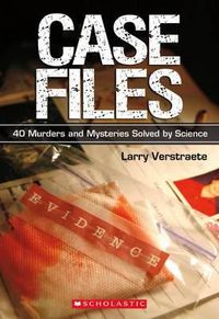 Cover image for Case Files: 40 Murders and Mysteries Solved by Science