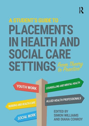 Cover image for A Student's Guide to Placements in Health and Social Care Settings: From Theory to Practice