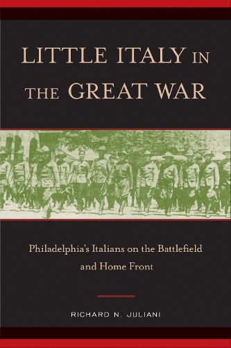 Cover image for Little Italy in the Great War: Philadelphia's Italians on the Battlefield and Home Front