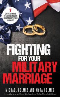 Cover image for Fighting for Your Military Marriage: 7 Critical Skills to Ensure Mission Success with Your Lifemate