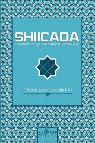 Cover image for Shiicada: : Caqiidadeeda Iyo Sooyaalkeedii Geeska Afrika