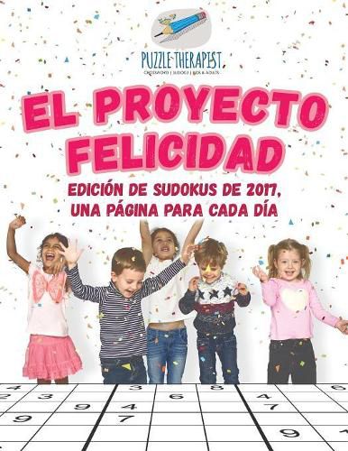 El Proyecto Felicidad Edicion de sudokus de 2017, una pagina para cada dia