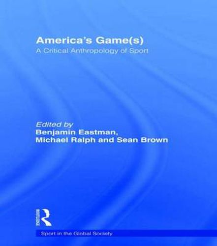 America's Game(s): A Critical Anthropology of Sport