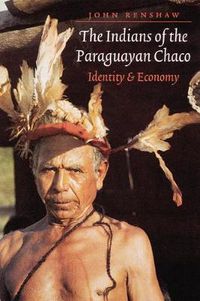 Cover image for The Indians of the Paraguayan Chaco: Identity and Economy