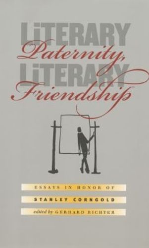 Cover image for Literary Paternity, Literary Friendship: Essays in Honor of Stanley Corngold