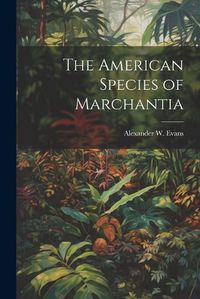 Cover image for The American Species of Marchantia