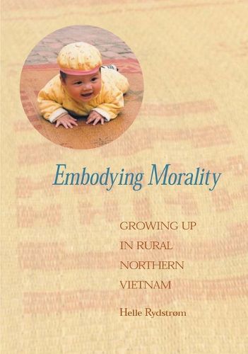 Cover image for Embodying Morality: Growing Up in Rural Northern Vietnam