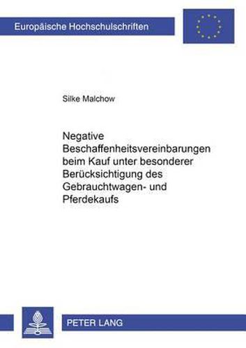 Cover image for Negative Beschaffenheitsvereinbarungen Beim Kauf Unter Besonderer Beruecksichtigung Des Gebrauchtwagen- Und Pferdekaufs