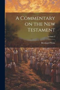 Cover image for A Commentary on the New Testament; Volume 3