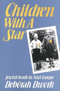 Cover image for Children with a Star: Jewish Youth in Nazi Europe