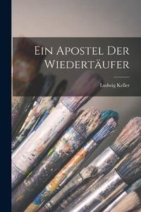 Cover image for Ein Apostel der Wiedertaeufer