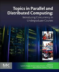 Cover image for Topics in Parallel and Distributed Computing: Introducing Concurrency in Undergraduate Courses